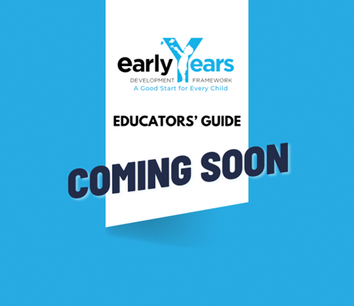 Early Years Development Framework (EYDF) Educators’ Guide (EG)