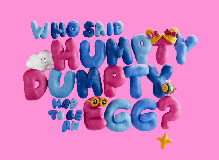 Who said Humpty Dumpty had to be an egg?